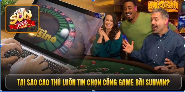Tại sao cao thủ luôn tin chọn cổng game bài sunwin?