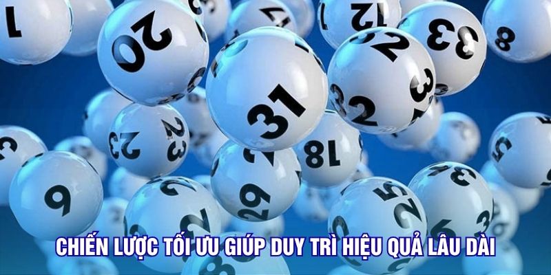 Chiến lược tối ưu giúp duy trì hiệu quả lâu dài