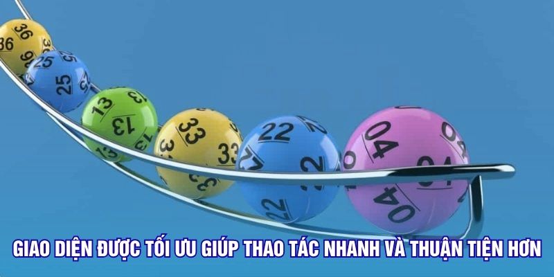 Giao diện được tối ưu giúp thao tác nhanh và thuận tiện hơn